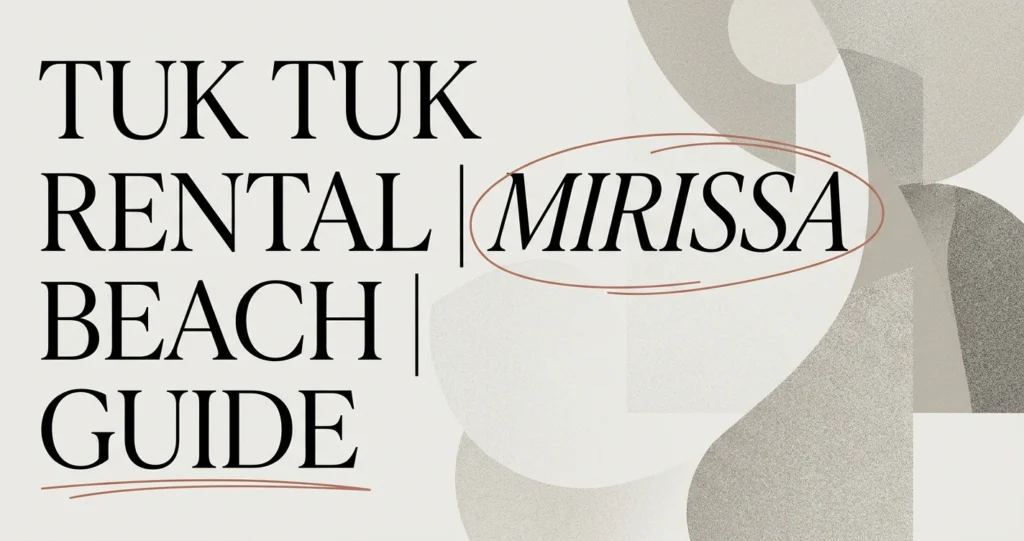 Tuk Tuk Rental Mirissa: Your Beach-Town Ride Guide