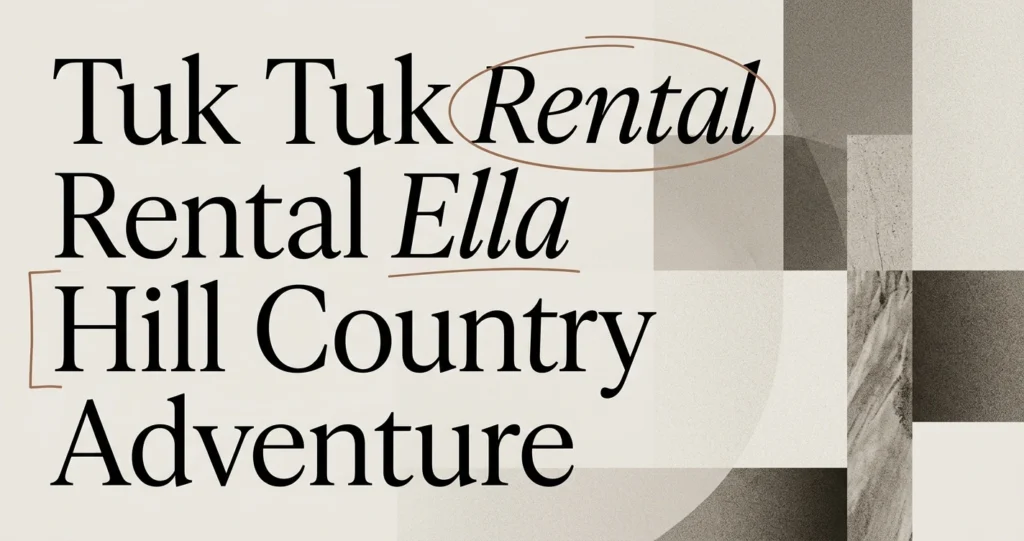 Tuk Tuk Rental Ella: Hill Country Adventure Guide